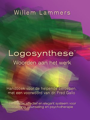 cover image of Logosynthese. Woorden aan het werk. Handboek voor de helpende beroepen, met een voorwoord van Dr. Fred. Gallo.